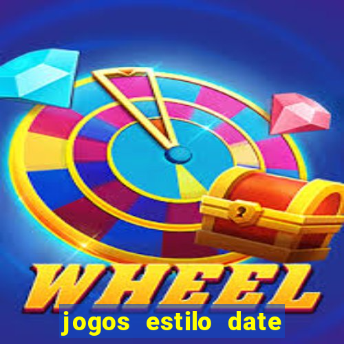 jogos estilo date ariane para android